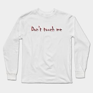 Don't touch me Long Sleeve T-Shirt